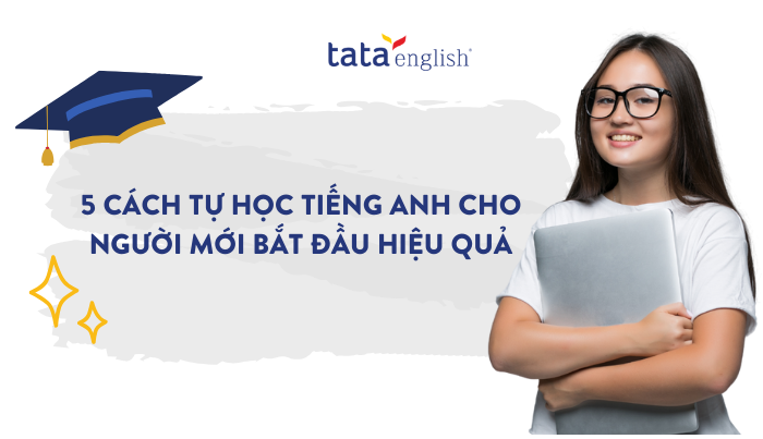 5 bước học tiếng Anh cho người mới bắt đầu