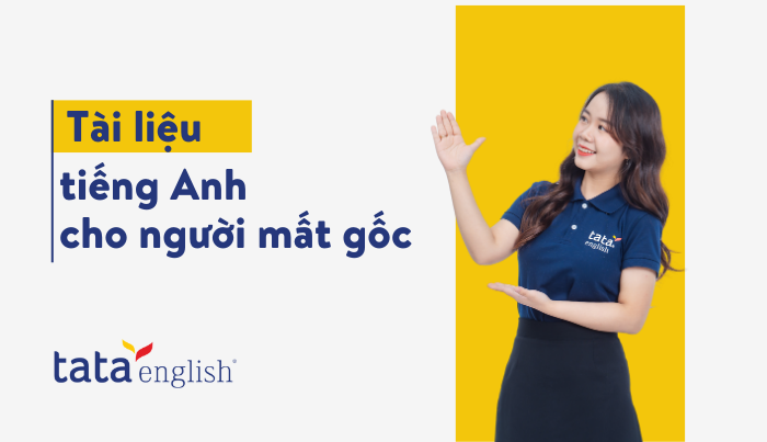 Hướng dẫn học tài liệu tiếng anh cho người mất gốc hiệu quả